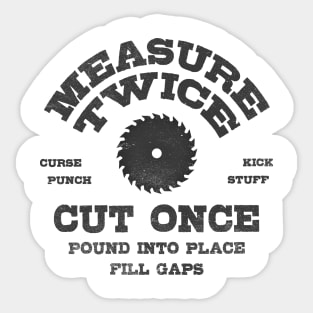 Measure Twice Make It Work Sticker